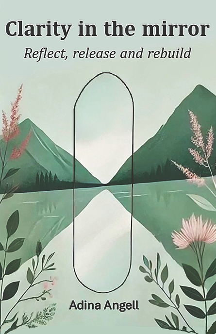Clarity in the mirror: Reflect, release and rebuild - Hardcover